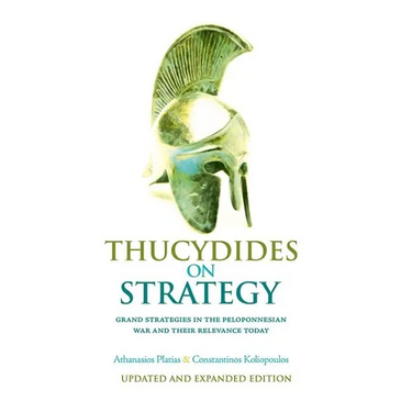 Thucydides on Strategy: Grand Strategies in the Peloponnesian War and Their Relevance Today