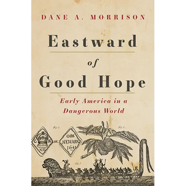 Eastward of Good Hope: Early America in a Dangerous World