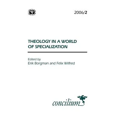 Concilium 2006/2: Theology in a World of Specialization