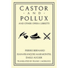 Castor and Pollux and Other Opera Libretti