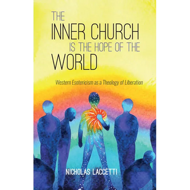 The Inner Church Is the Hope of the World: Western Esotericism as a Theology of Liberation