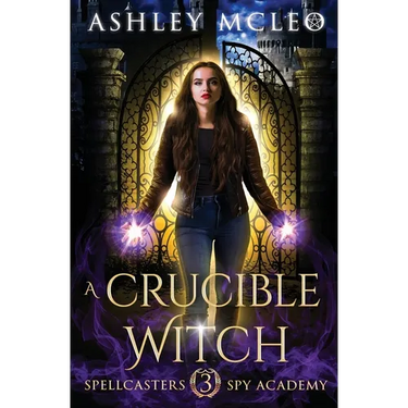 A Crucible Witch: A Supernatural Spy Academy Series