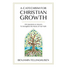 A Catechism for Christian Growth: 190 Questions and Answers to Strengthen the Roots of Our Faith