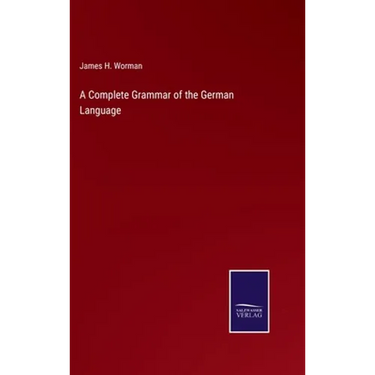 A Complete Grammar of the German Language
