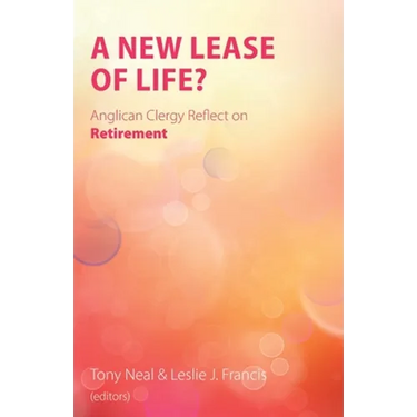 A New Lease of Life?: Anglican Clergy Reflect on Retirement