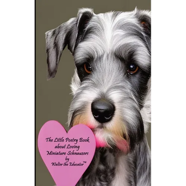 The Little Poetry Book about Loving Miniature Schnauzers