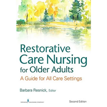 Restorative Care Nursing for Older Adults: A Guide For All Care Settings