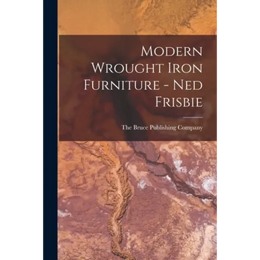 Modern Wrought Iron Furniture - Ned Frisbie