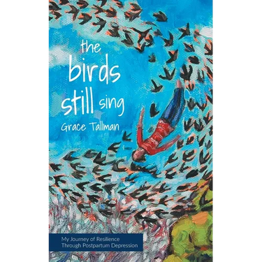 The Birds Still Sing: My Journey of Resilience Through Postpartum Depression