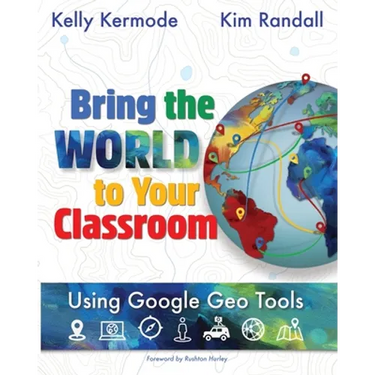 Bring the World to your Classroom: Using Google Geo Tools