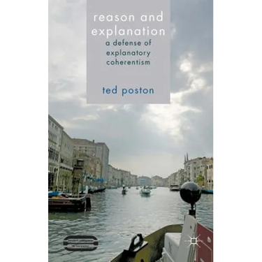 Reason and Explanation: A Defense of Explanatory Coherentism