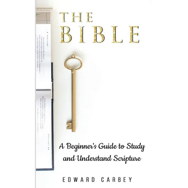 The Bible: A Beginner's Guide to Study and Understand Scripture