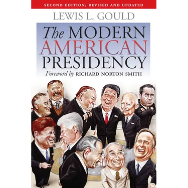 The Modern American Presidency: Second Edition, Revised and Updated