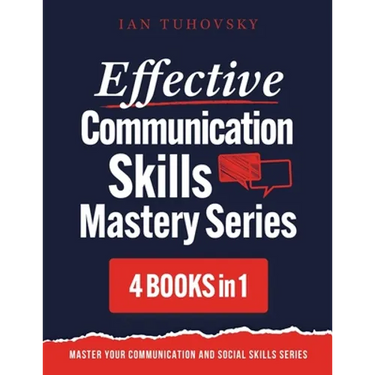 Effective Communication Skills Mastery Bible: 4 Books in 1 Boxset