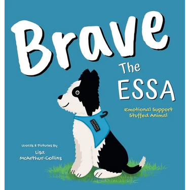 Brave The ESSA: A Story About An Emotional Support Stuffed Animal