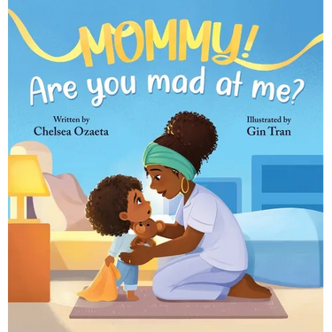 Mommy, Are You Mad At Me?