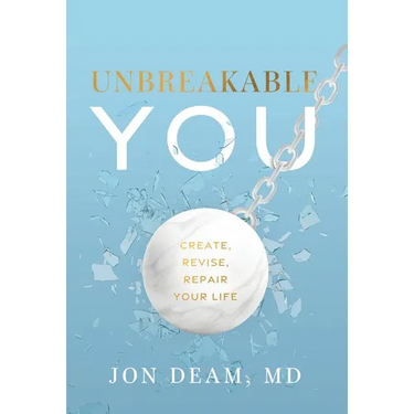 Unbreakable You: Create, Revise, Repair Your Life