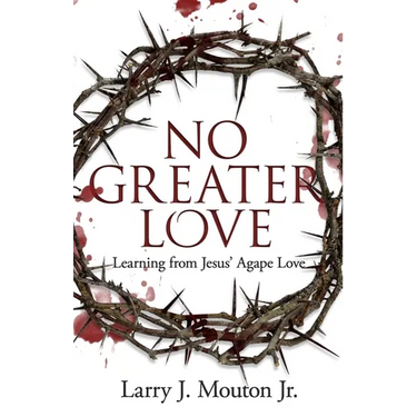 No Greater Love: Learning from Jesus' Agape Love