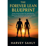 The Forever Lean Blueprint: Proven Science to Burn Fat, Build Muscle, Reset Your Metabolism, and Break Free from Yo-Yo Dieting for Lasting Results