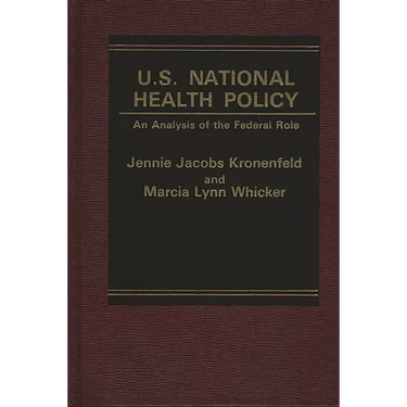 U.S. National Health Policy: An Analysis of the Federal Role