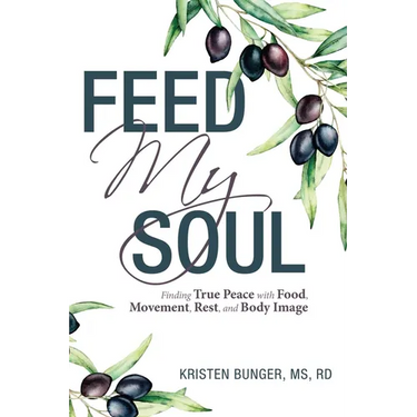 Feed My Soul: Finding True Peace with Food, Movement, Rest, and Body Image