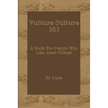 Vulture Culture 101: A Book For People Who Like Dead Things