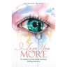 I Love You More: For Mothers in Faith-Based Treatment Battling Addiction