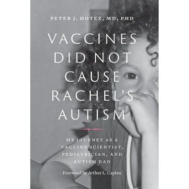 Vaccines Did Not Cause Rachel's Autism: My Journey as a Vaccine Scientist, Pediatrician, and Autism Dad