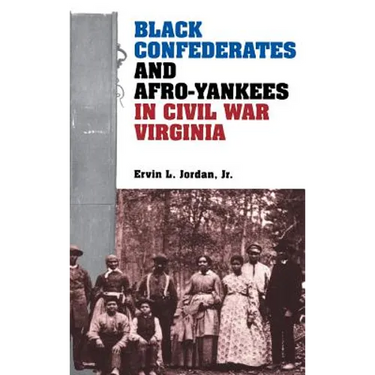 Black Confederates and Afro-Yankees in Civil War Virginia