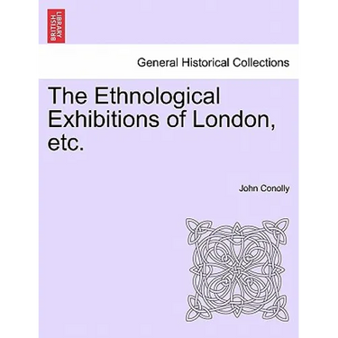 The Ethnological Exhibitions of London, Etc.