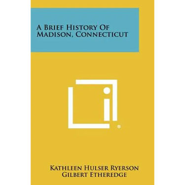 A Brief History Of Madison, Connecticut