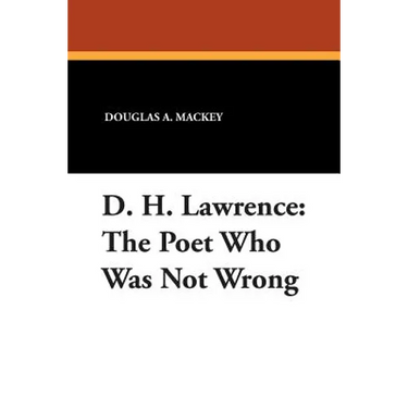 D. H. Lawrence: The Poet Who Was Not Wrong