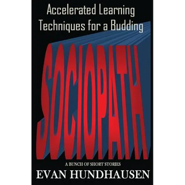 Accelerated Learning Techniques for a Budding Sociopath: A Bunch of Short Stories