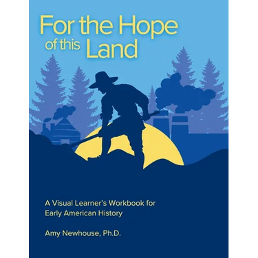 For the Hope of this Land: A Visual Learner's Workbook for Early American History
