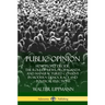 Public Opinion: How People Decide; The Role of News, Propaganda and Manufactured Consent in Modern Democracy and Political Elections