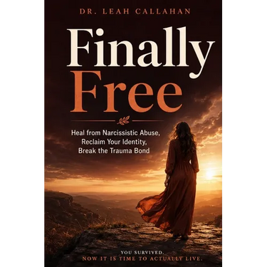 Finally Free: Heal from Narcissistic Abuse, Reclaim Your Identity and Self-Worth, Break the Trauma Bond, and Build a Life of Safety, Clarity, and True