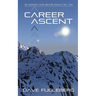 Career Ascent: 80 Lessons Your Mentor Should Tell You