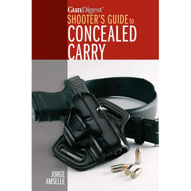 Gun Digest's Shooter's Guide to Concealed Carry