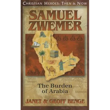 Samuel Zwemer: The Burden of Arabia