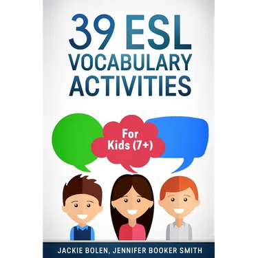 39 ESL Vocabulary Activities: For Kids (7+)