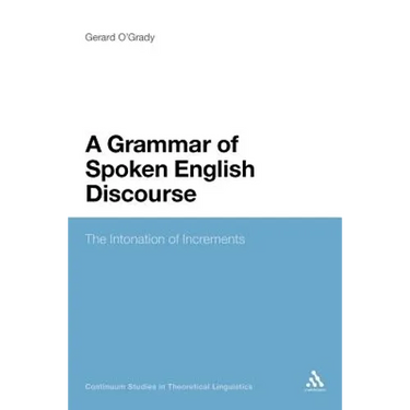 A Grammar of Spoken English Discourse: The Intonation of Increments