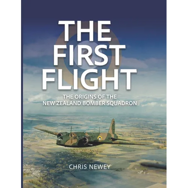 The First Flight: The Origins of the New Zealand Bomber Squadron