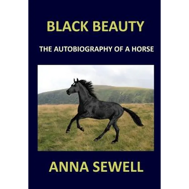 BLACK BEAUTY Anna Sewell: The autobiography of a horse