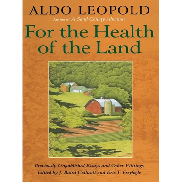 For the Health of the Land: Previously Unpublished Essays And Other Writings