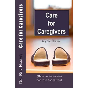 Care for Caregivers: (Reprint of caring for the caregiver)