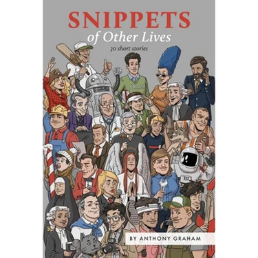 Snippets of Other Lives: 30 short stories