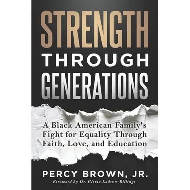 Strength Through Generations: A Black American Family's Fight for Equality Through Faith, Love, and Education