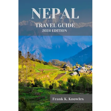 Nepal Travel Guide 2024: "Discover the Magic of Nepal: Your Ultimate Travel Guide for 2024"