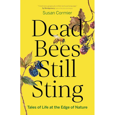 Dead Bees Still Sting: Tales of Life at the Edge of Nature