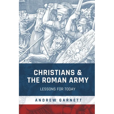 Christians and the Roman Army: Lessons for Today